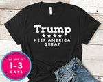 President Trump Keep America Great T-Shirt - Political Activist Shirt