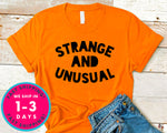 Strange And Unusual T-Shirt - Lifestyle Shirt