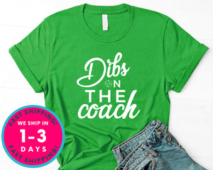 Dibs On The Coach Shirt For Coach's Wife Funny Baseball Softball T-Shirt - Sports Shirt