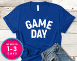 Game Day Shirt T-Shirt - Sports Shirt
