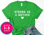 Strong As A Mother T-Shirt - Mother's Day Mom Shirt