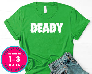 Deady Funny Halloween (couple Tee) T-Shirt - Halloween Horror Scary Shirt