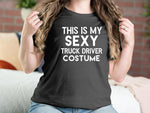This Is My Sexy Truck Driver Costume Halloween T-shirts