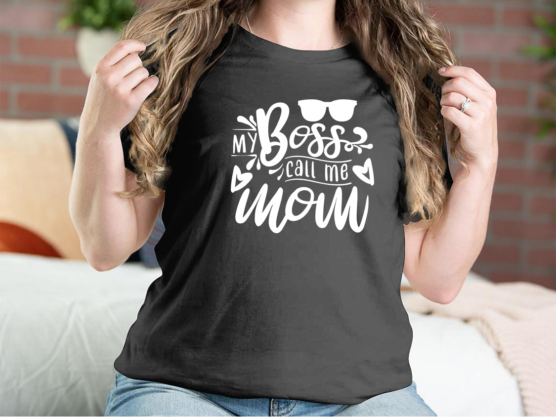 My Boss Call Me Mom Mother T-shirts