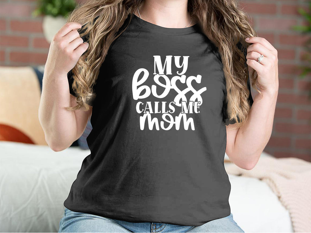 My Boss Calls Me Mom Mother T-shirts