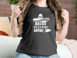 Nacho Average Mom Mother T-shirts