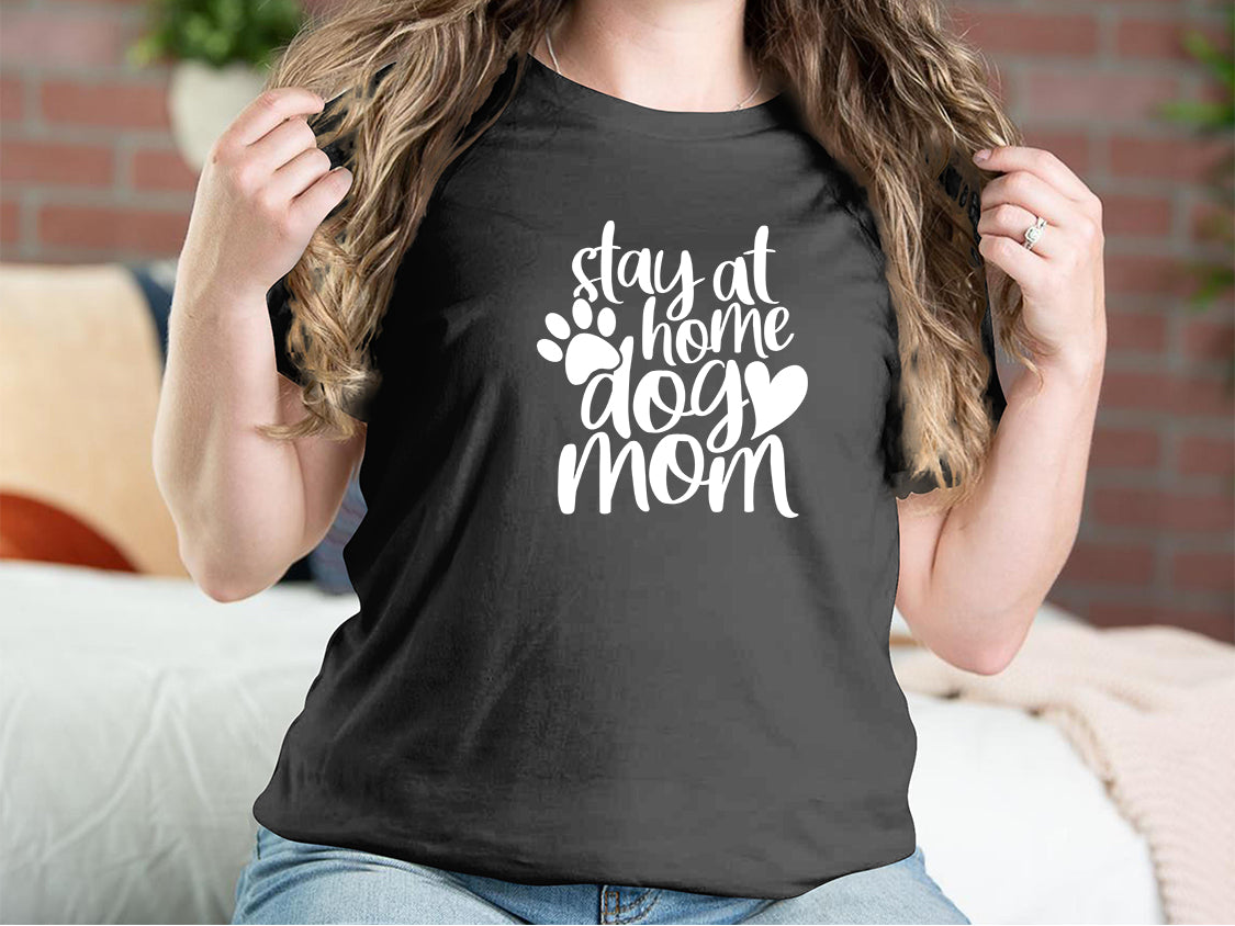Stay Home Dog Mom Mother T-shirts