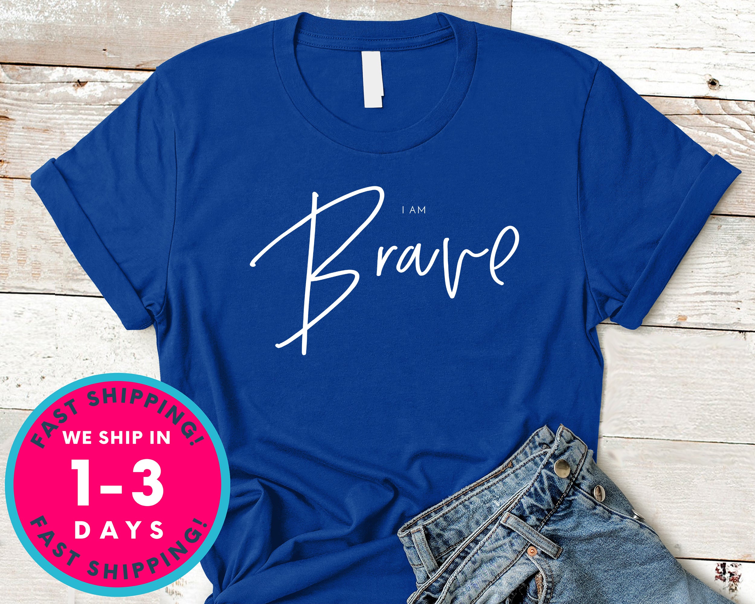 Be Brave T-Shirt - Inspirational Quotes Saying Shirt