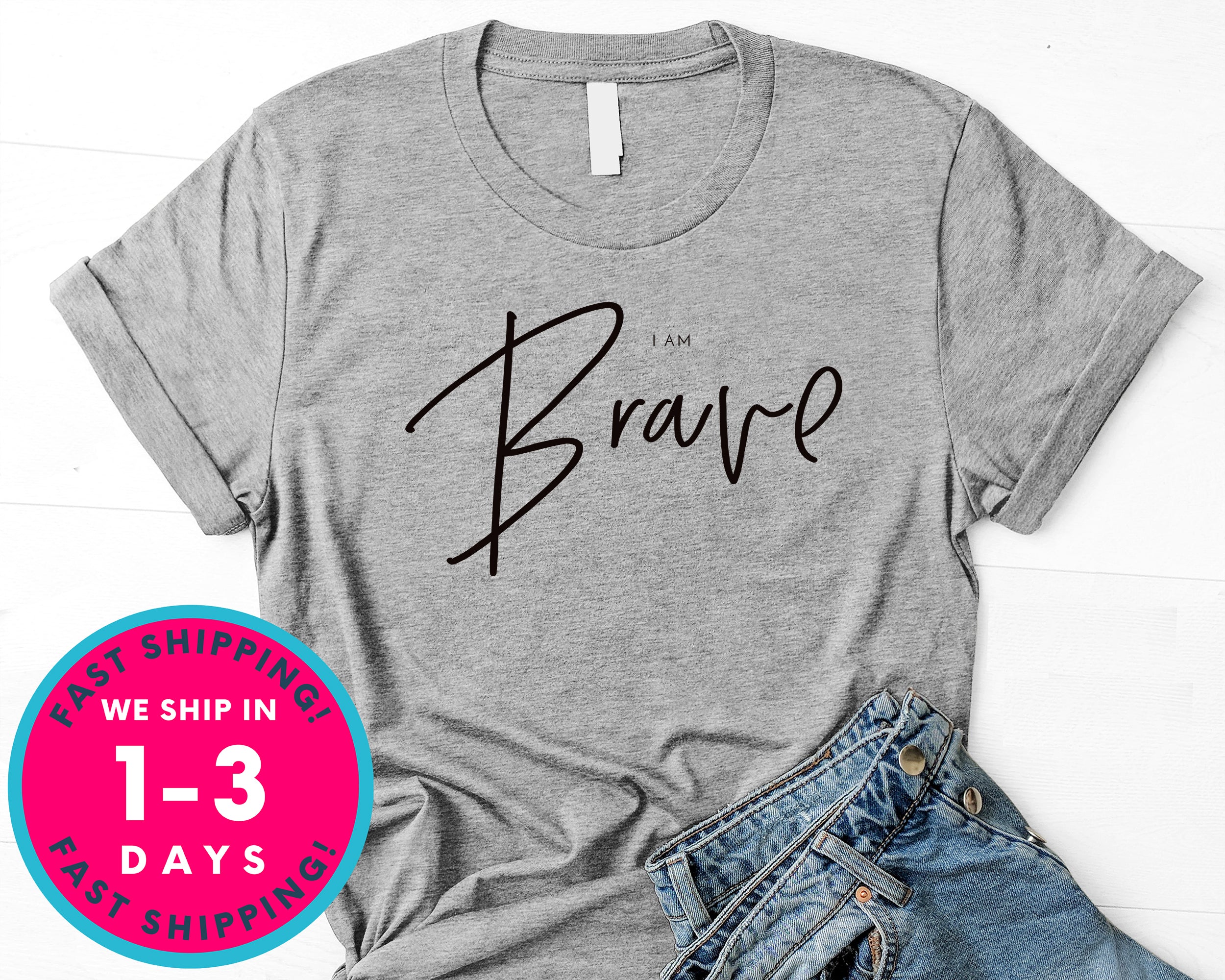 Be Brave T-Shirt - Inspirational Quotes Saying Shirt