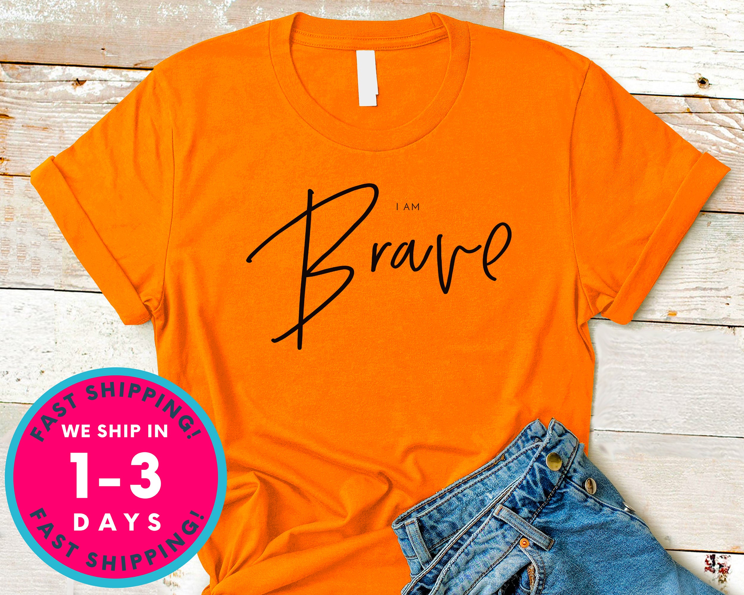 Be Brave T-Shirt - Inspirational Quotes Saying Shirt