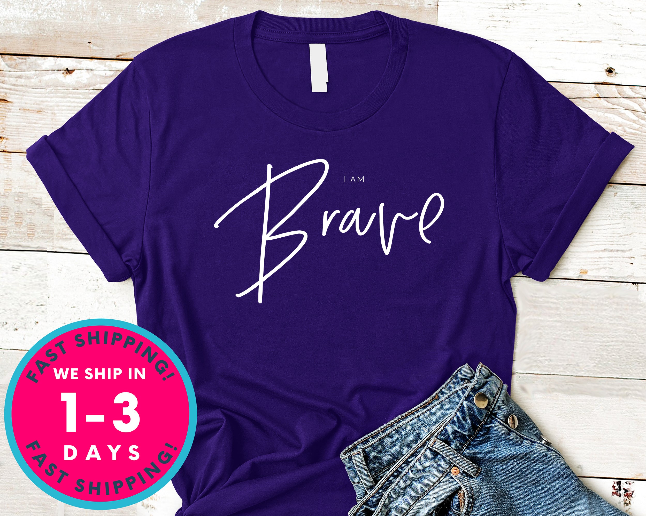 Be Brave T-Shirt - Inspirational Quotes Saying Shirt