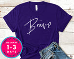 Be Brave T-Shirt - Inspirational Quotes Saying Shirt