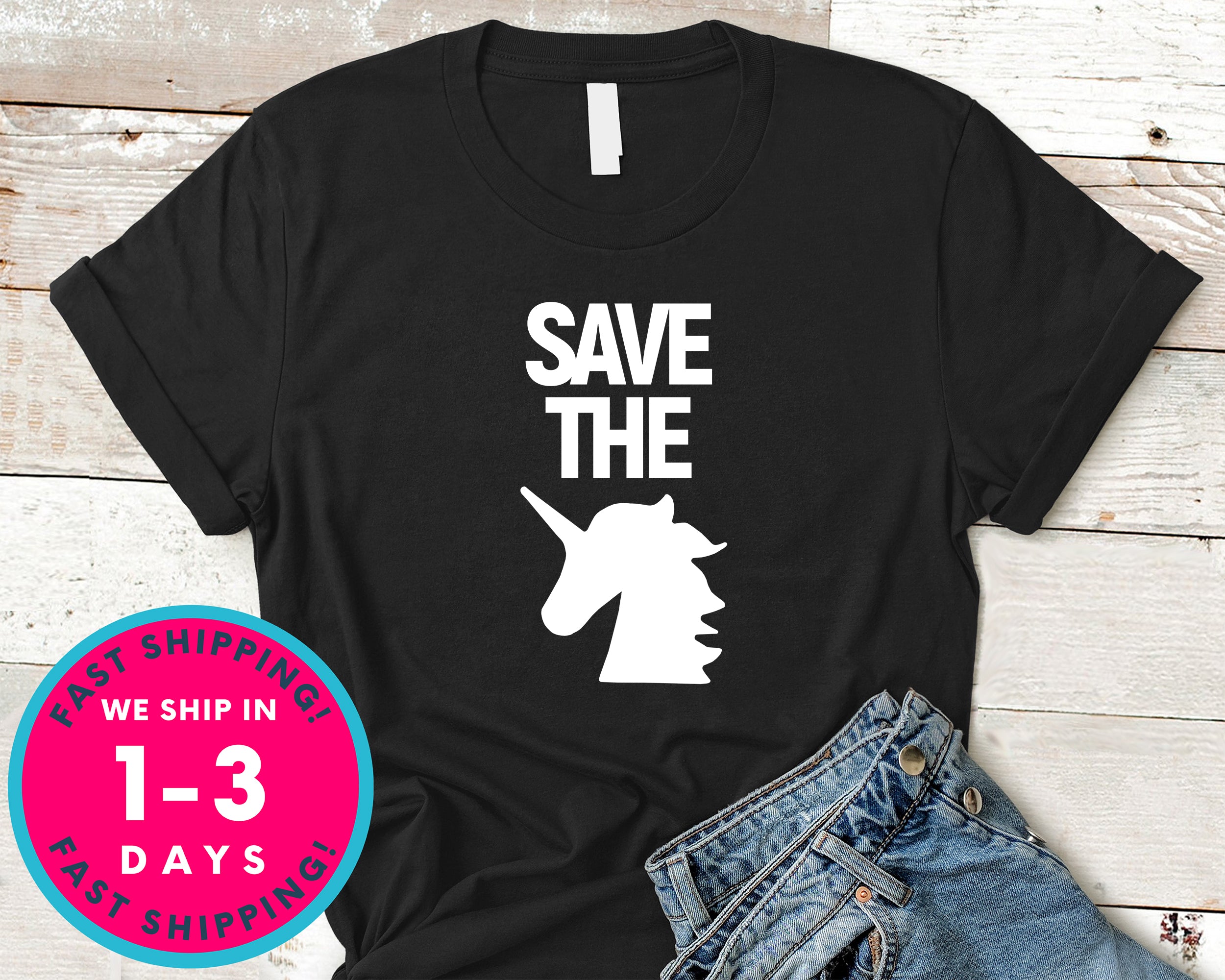 Save The Unicorns T-Shirt - Funny Humor Shirt