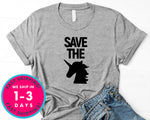 Save The Unicorns T-Shirt - Funny Humor Shirt