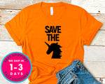 Save The Unicorns T-Shirt - Funny Humor Shirt