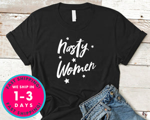 Nasty Woman T-Shirt - Political Activist Shirt