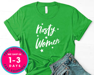 Nasty Woman T-Shirt - Political Activist Shirt