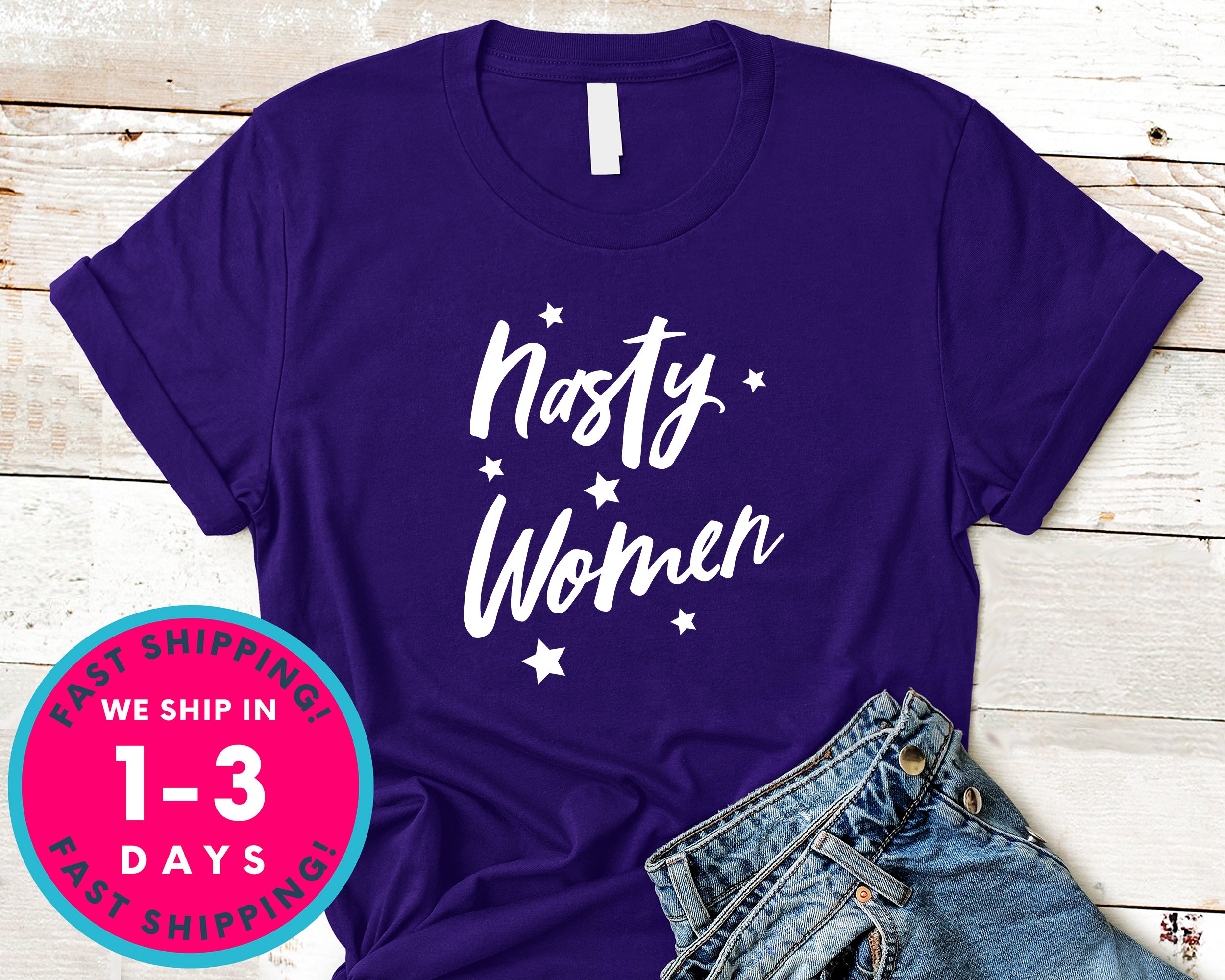 Nasty Woman T-Shirt - Political Activist Shirt