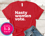Nasty Woman Vote T-Shirt - Political Activist Shirt
