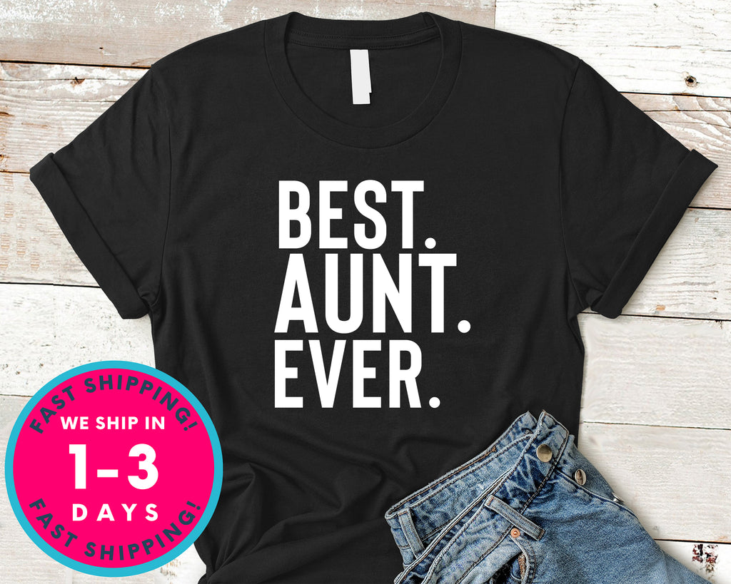 Best Aunt Ever T-Shirt - Family Shirt