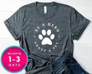 Pet Rescue Be A Hero Adopt A Pet T-Shirt - Animals Shirt