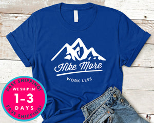 Hike More Work Less T-Shirt - Outdoor Shirt