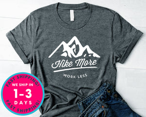 Hike More Work Less T-Shirt - Outdoor Shirt