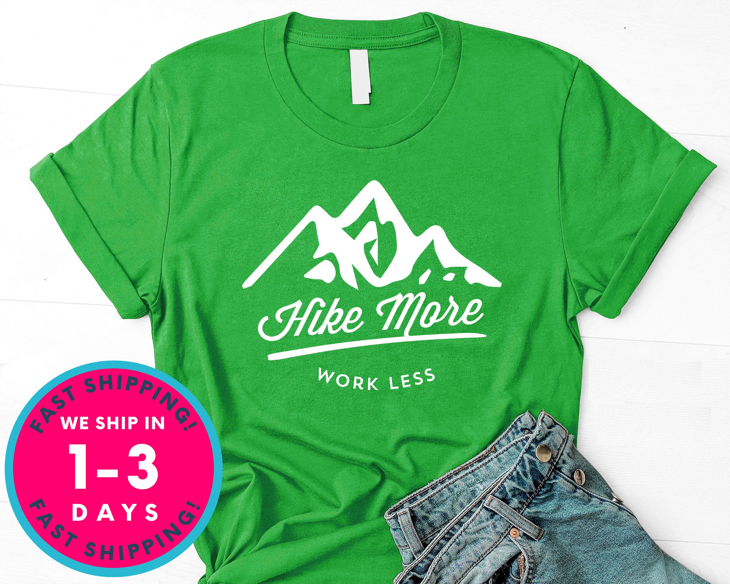 Hike More Work Less T-Shirt - Outdoor Shirt