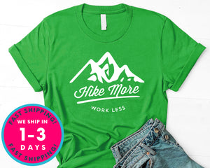 Hike More Work Less T-Shirt - Outdoor Shirt