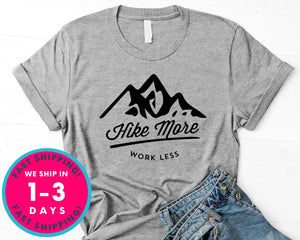 Hike More Work Less T-Shirt - Outdoor Shirt