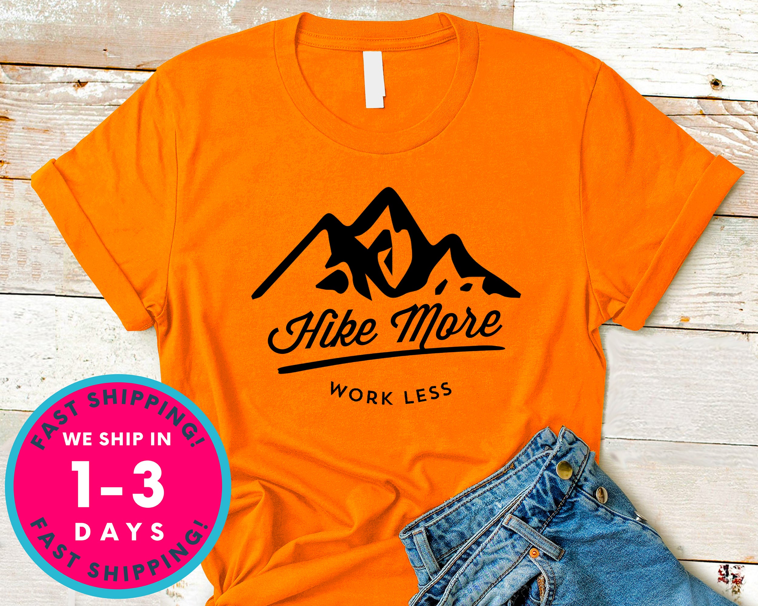 Hike More Work Less T-Shirt - Outdoor Shirt