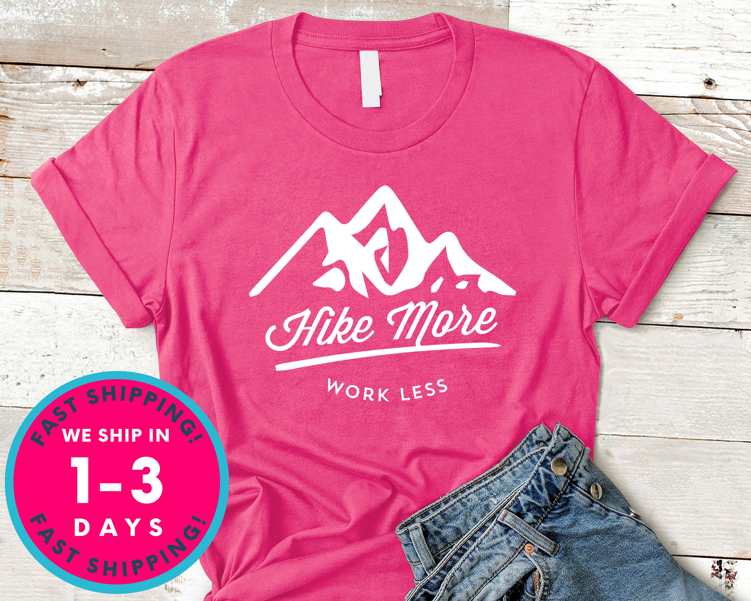 Hike More Work Less T-Shirt - Outdoor Shirt