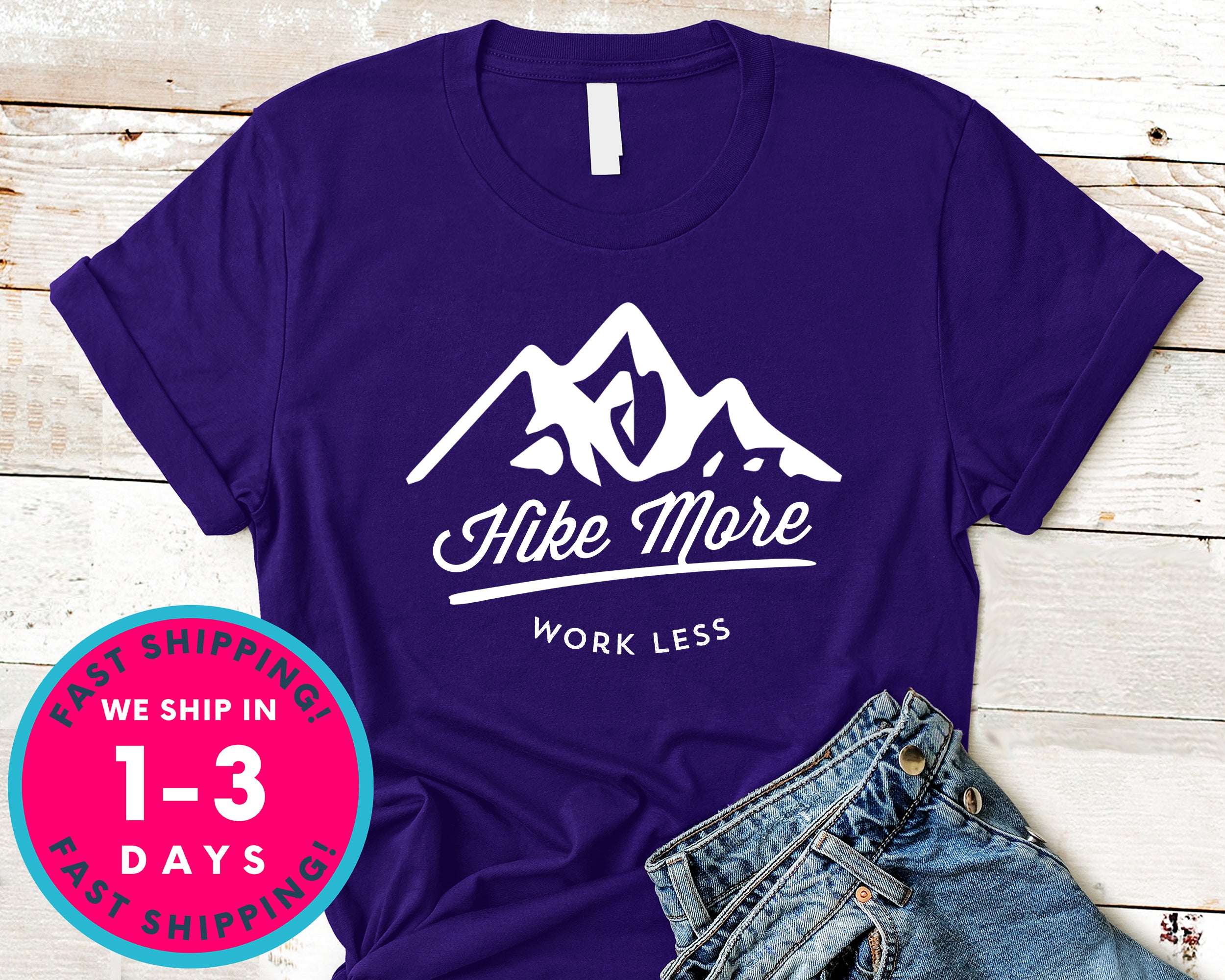 Hike More Work Less T-Shirt - Outdoor Shirt