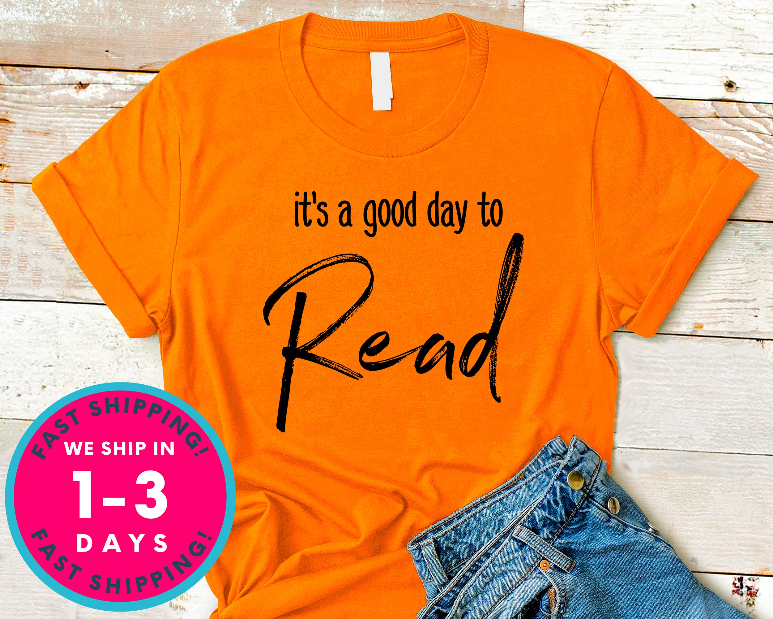 It's A Good Day To Read A Book T-Shirt - Inspirational Quotes Saying Shirt