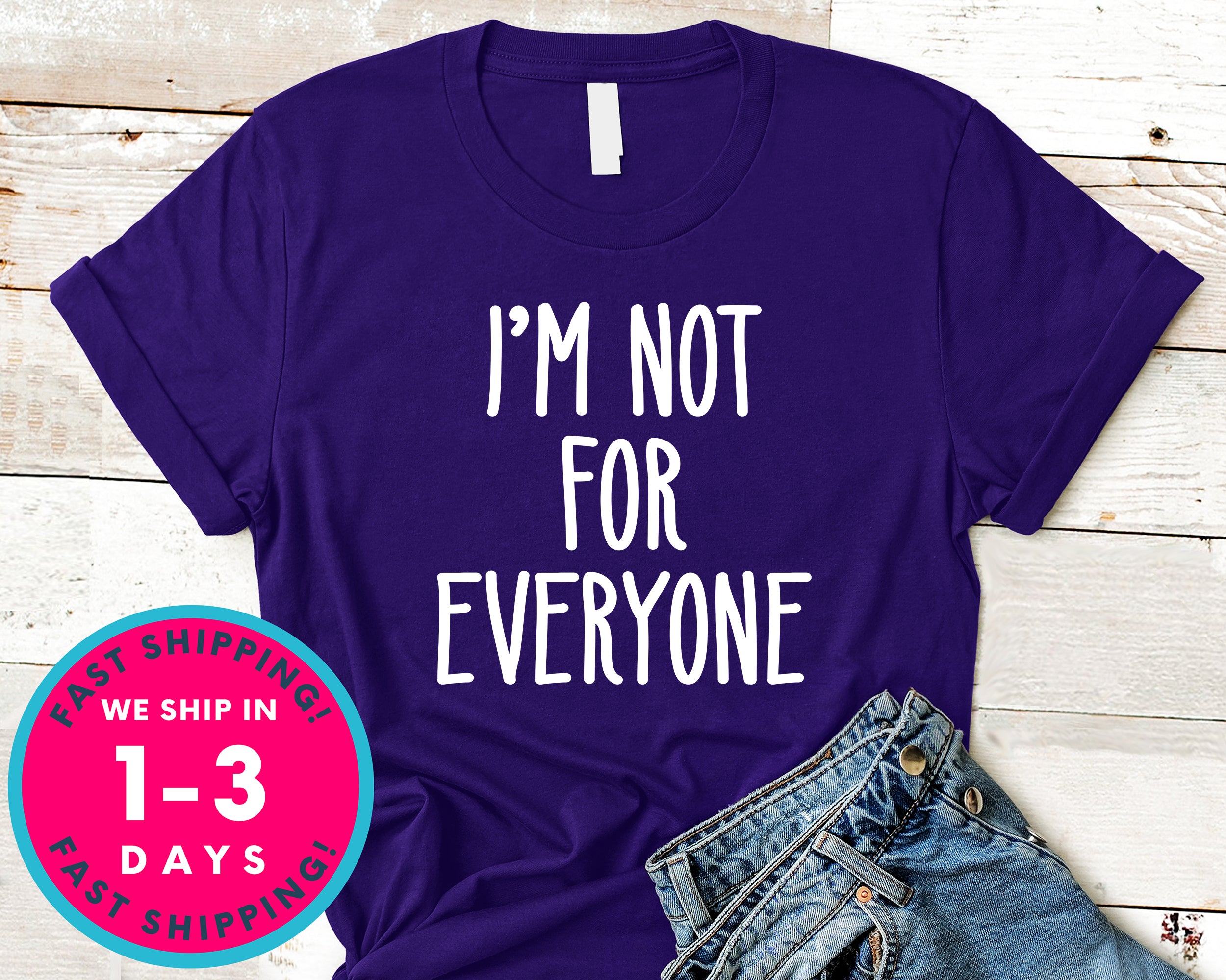 I'm Not For Everyone T-Shirt - Funny Humor Shirt