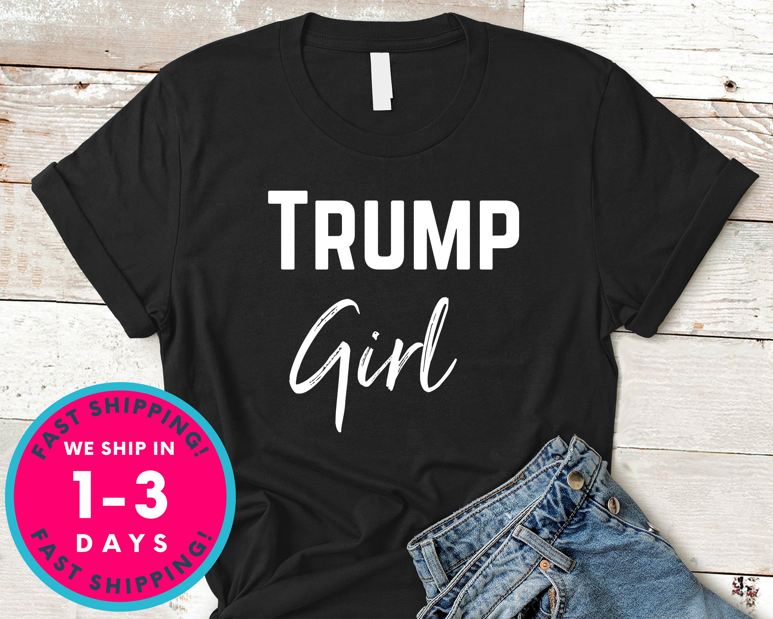 Trump Girl Donald Trump T-Shirt - Political Activist Shirt