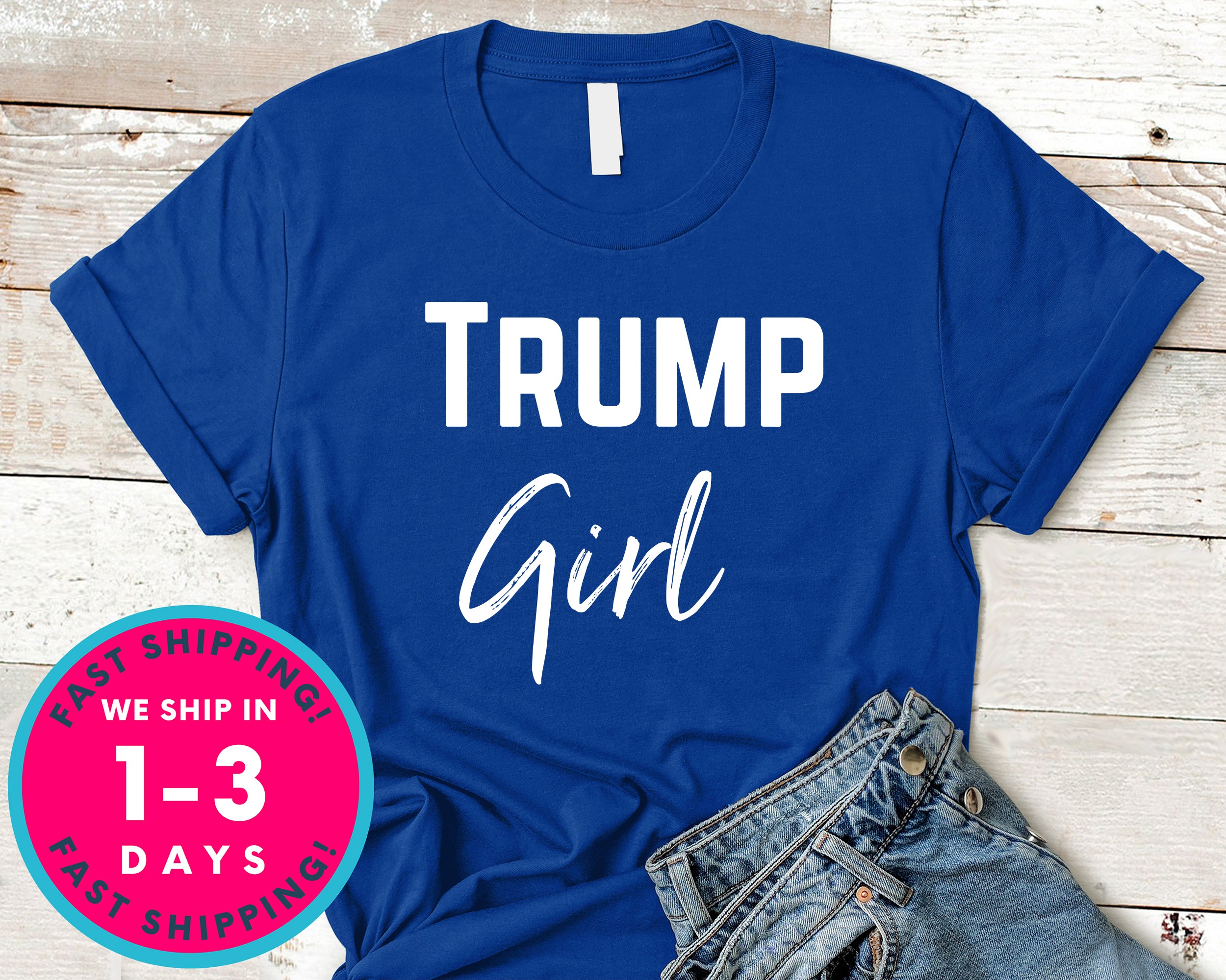 Trump Girl Donald Trump T-Shirt - Political Activist Shirt