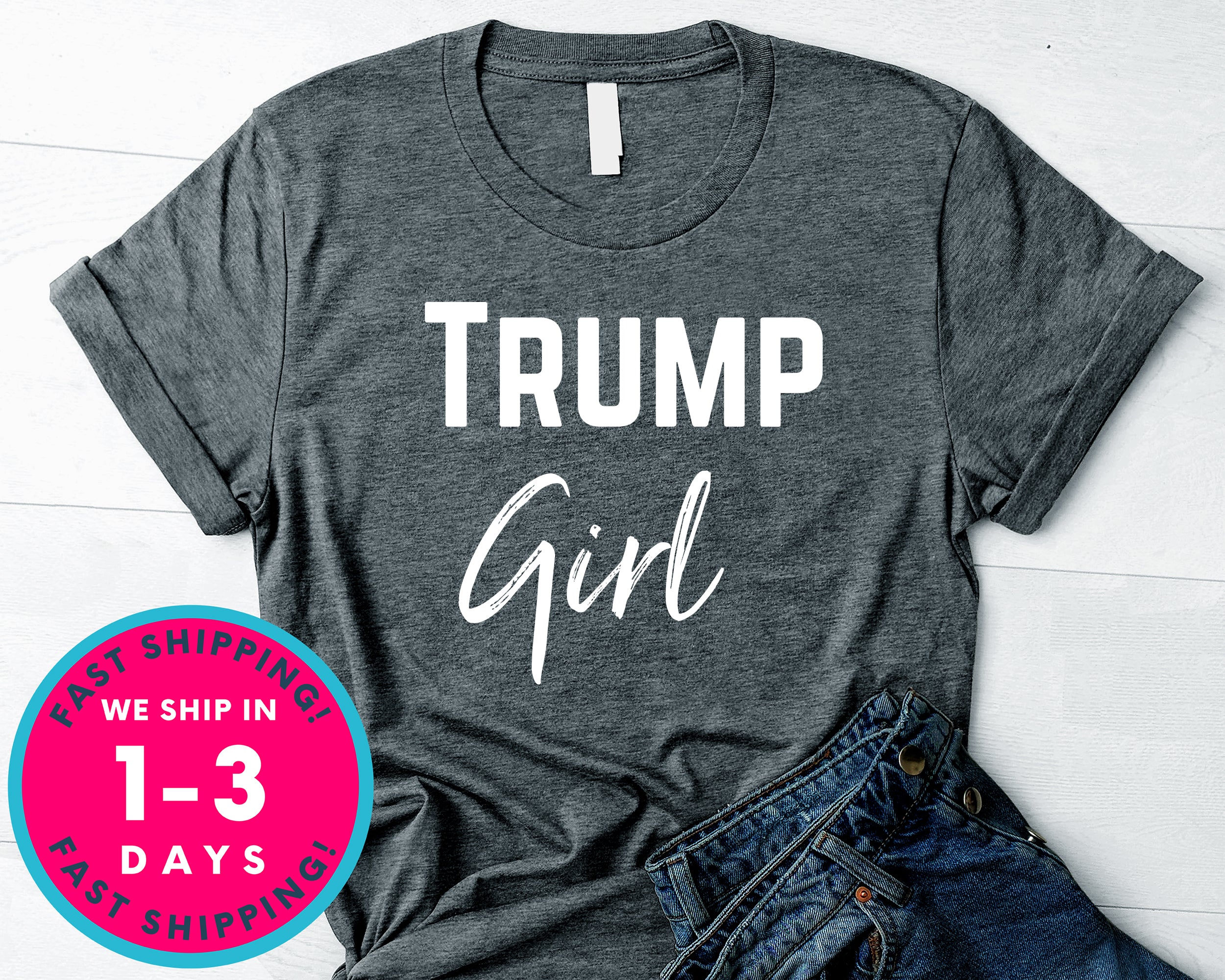 Trump Girl Donald Trump T-Shirt - Political Activist Shirt