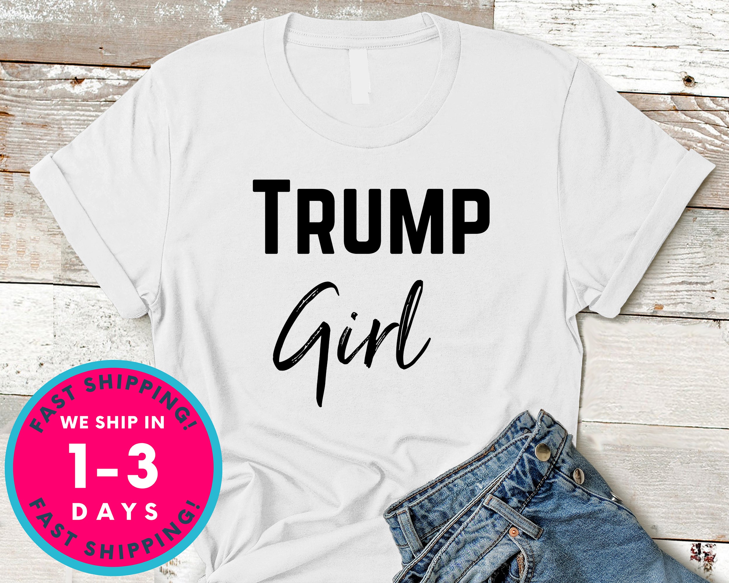 Trump Girl Donald Trump T-Shirt - Political Activist Shirt