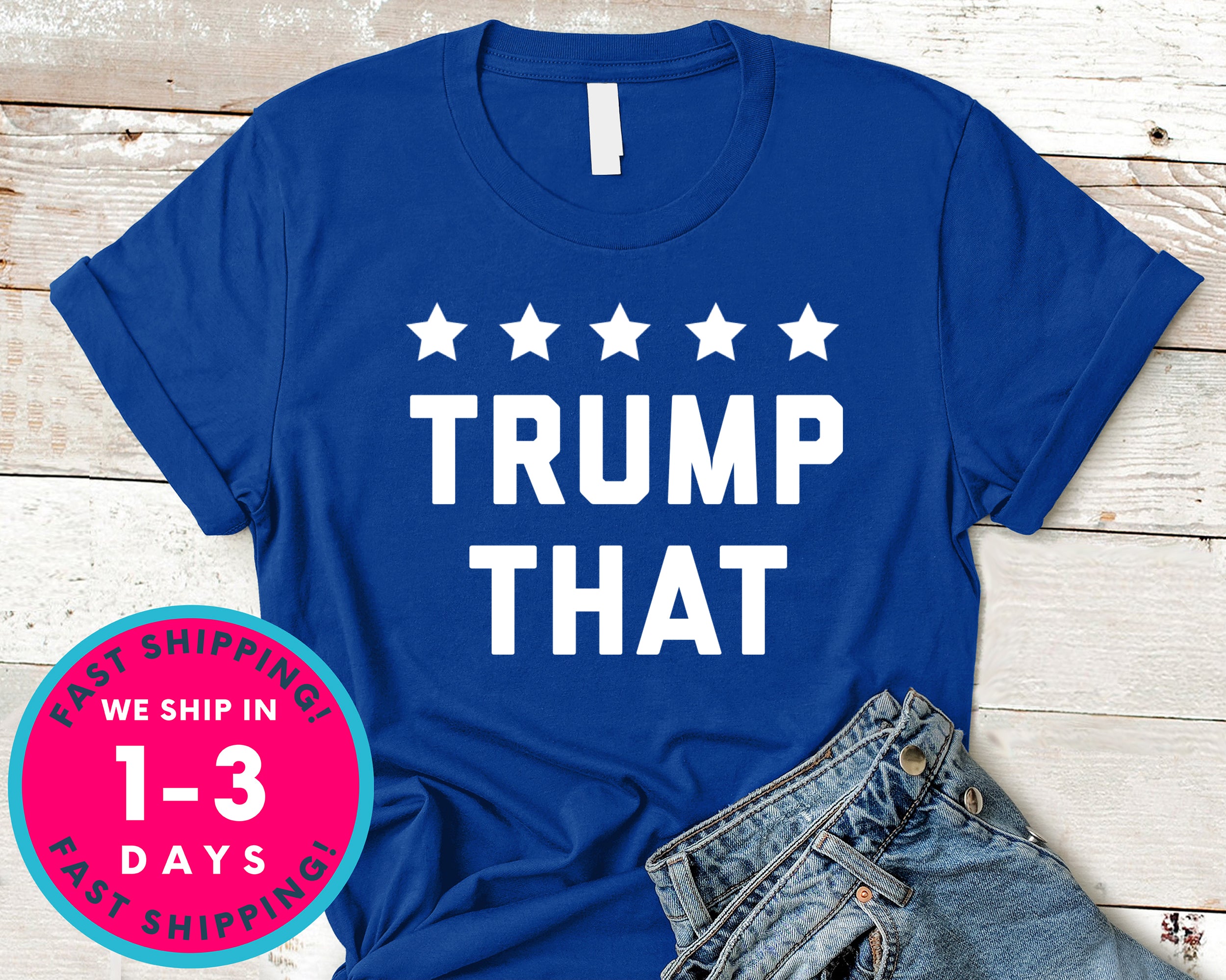 Trump That Donald Trump T-Shirt - Political Activist Shirt