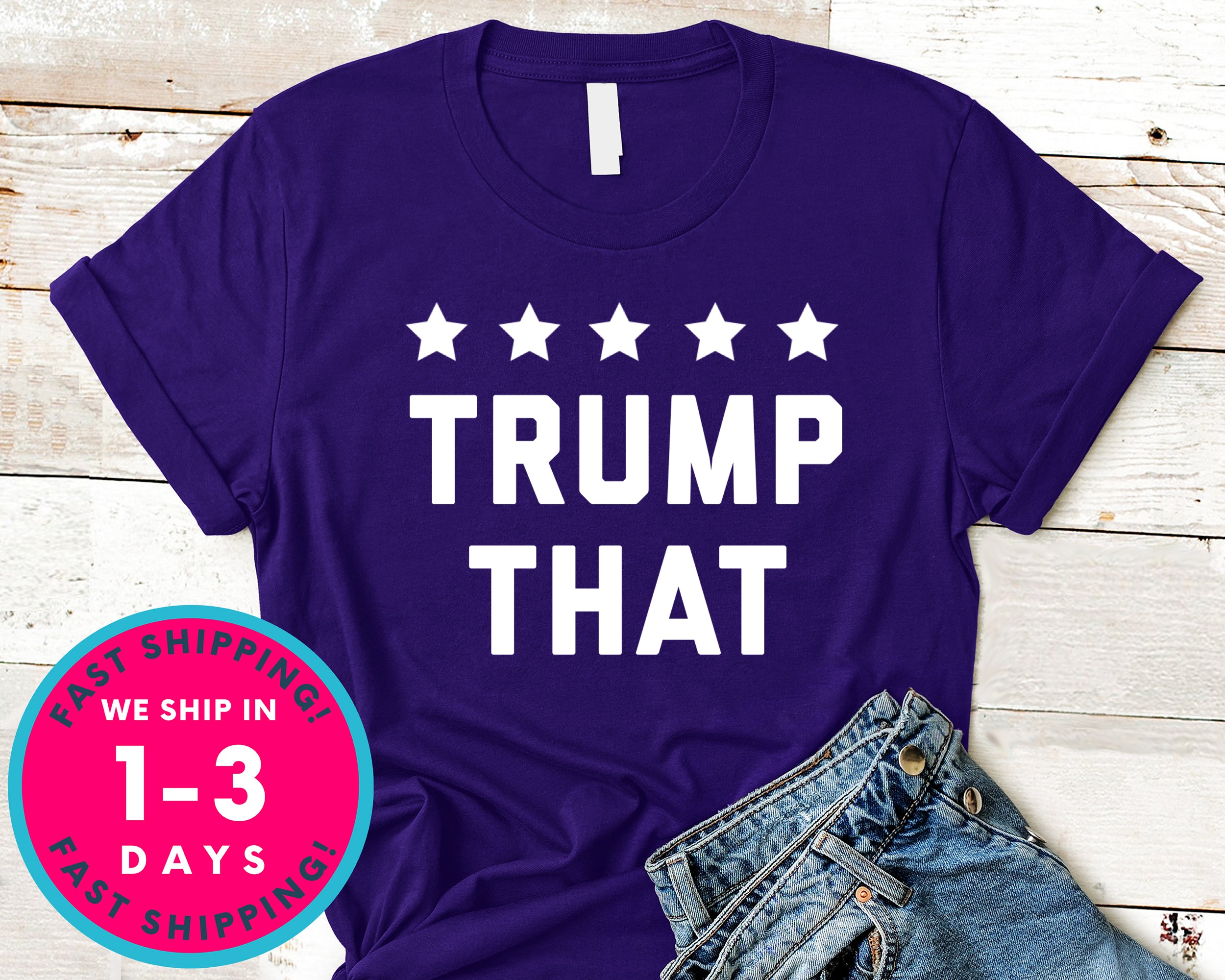 Trump That Donald Trump T-Shirt - Political Activist Shirt