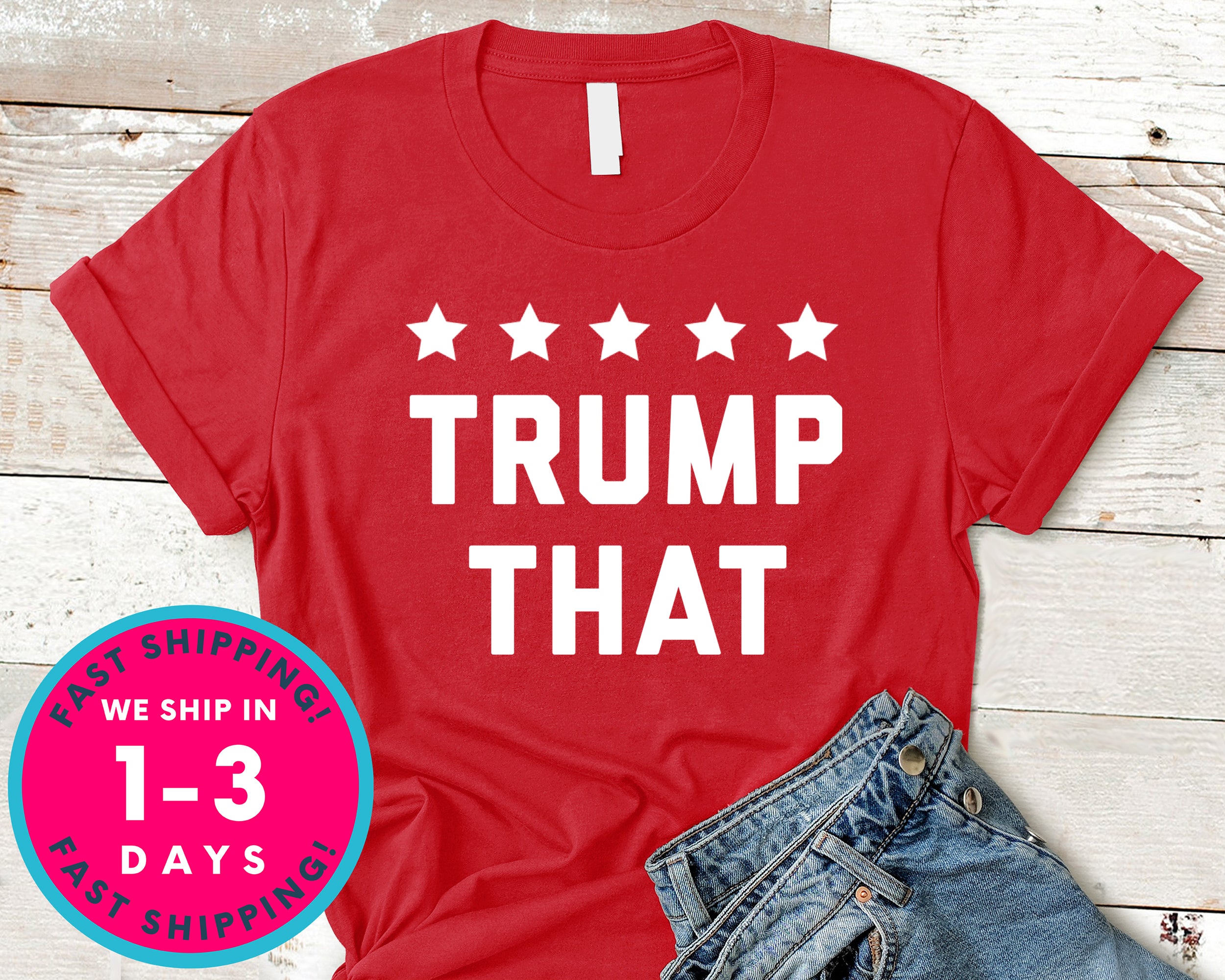 Trump That Donald Trump T-Shirt - Political Activist Shirt