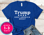 President Trump Keep America Great T-Shirt - Political Activist Shirt