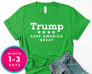 President Trump Keep America Great T-Shirt - Political Activist Shirt