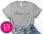 Halloween Is Cool T-Shirt - Halloween Horror Scary Shirt