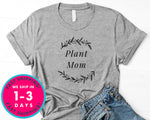 Plant Mom Mother Gift T-Shirt - Nature Plants Shirt