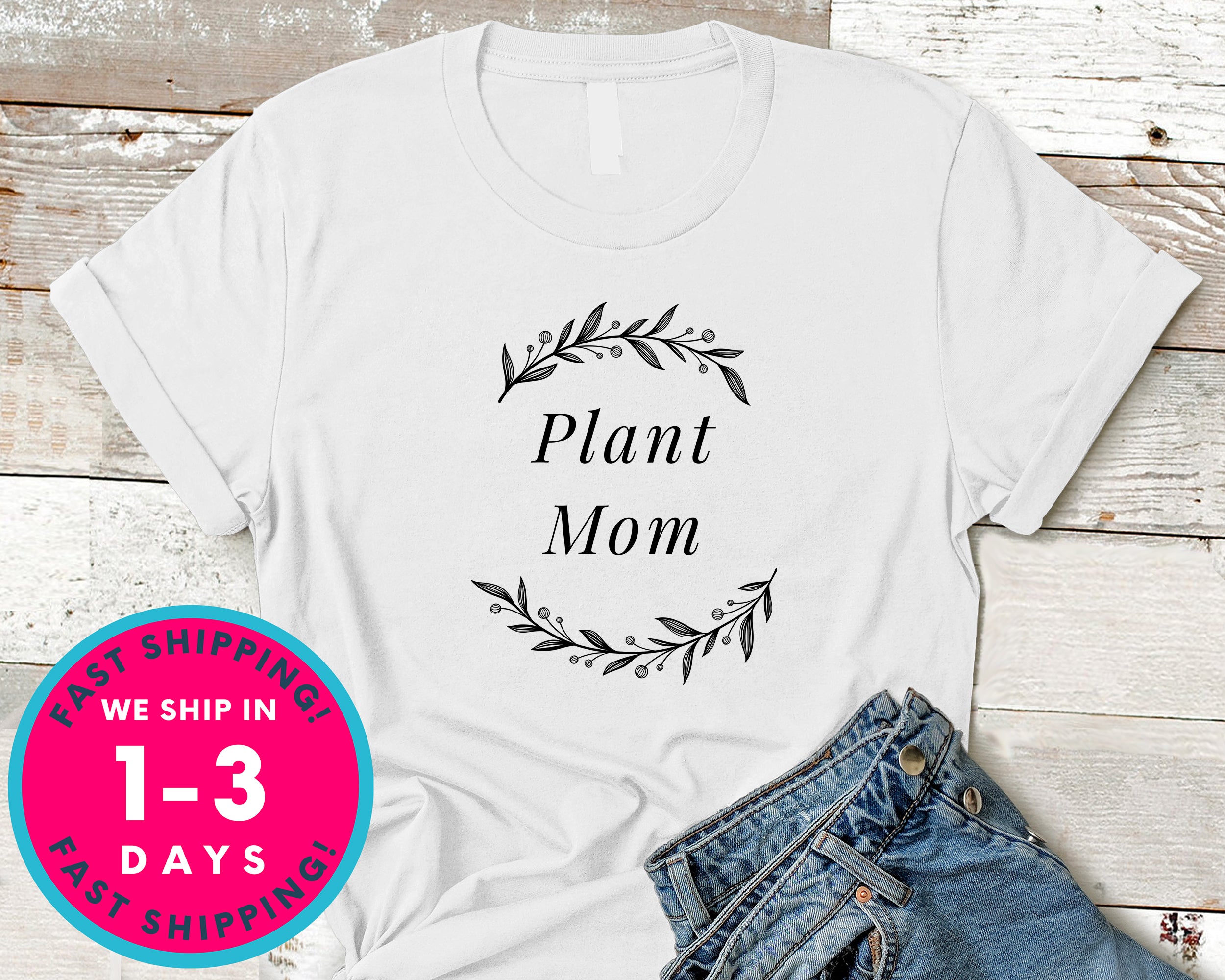 Plant Mom Mother Gift T-Shirt - Nature Plants Shirt