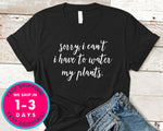 Sorry I Can't I Have To Water My Plants T-Shirt - Nature Plants Shirt