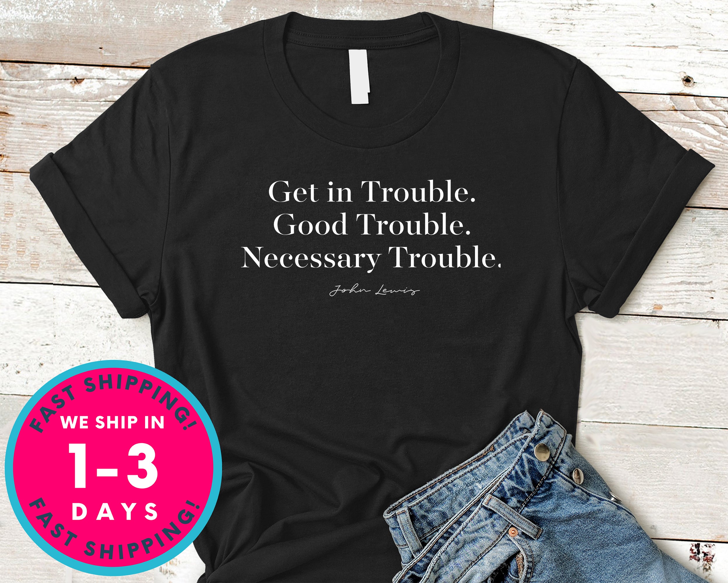 Get In Trouble Good Trouble T-Shirt - Inspirational Quotes Saying Shirt