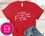 Perhaps You Were Born For Such A Time T-Shirt - Inspirational Quotes Saying Shirt